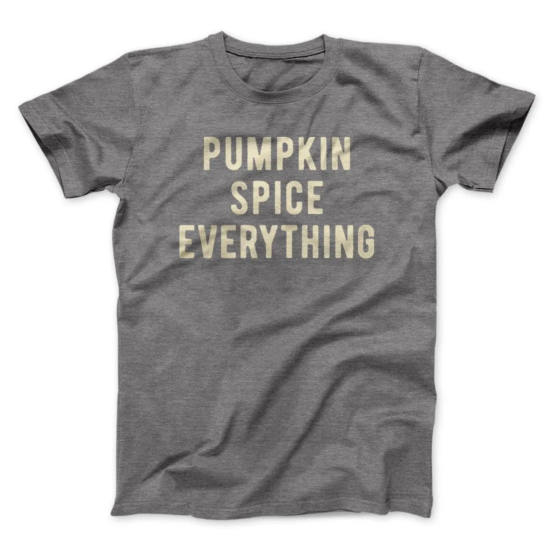 Pumpkin Spice Everything Funny Thanksgiving Men/Unisex T-Shirt