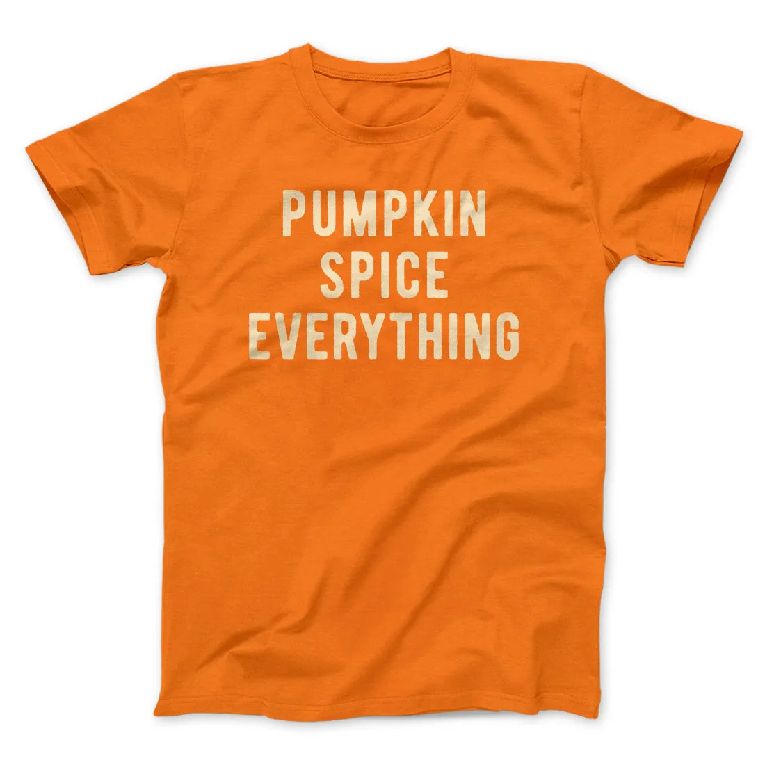 Pumpkin Spice Everything Funny Thanksgiving Men/Unisex T-Shirt