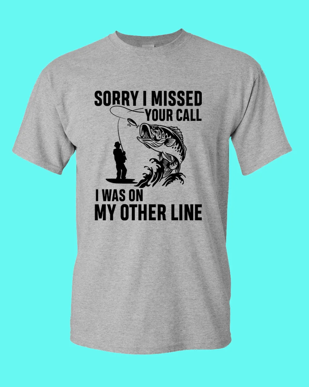 Sorry I missed your call fishing t-shirt