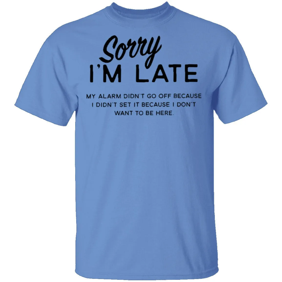 Sorry I'm Late T-Shirt