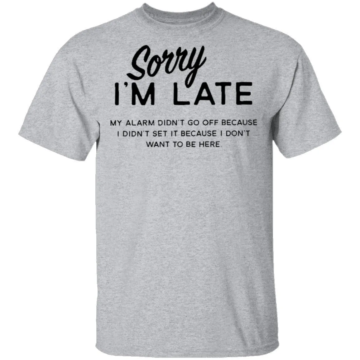 Sorry I'm Late T-Shirt