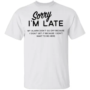 Sorry I'm Late T-Shirt