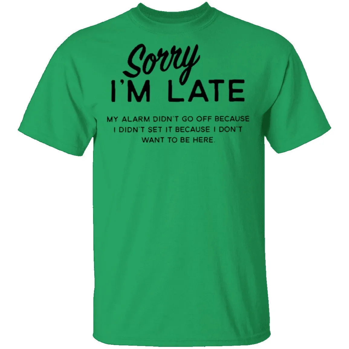Sorry I'm Late T-Shirt