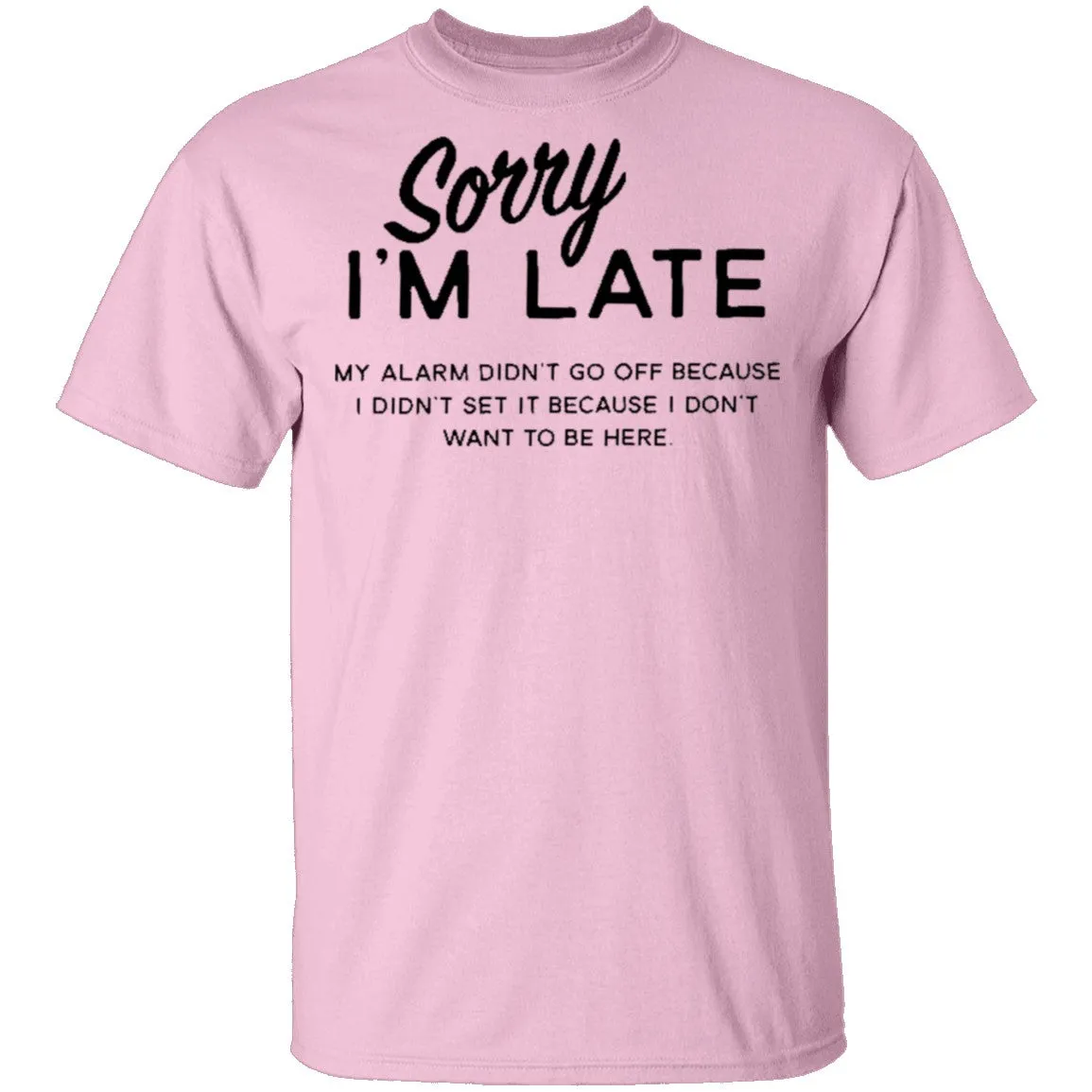 Sorry I'm Late T-Shirt