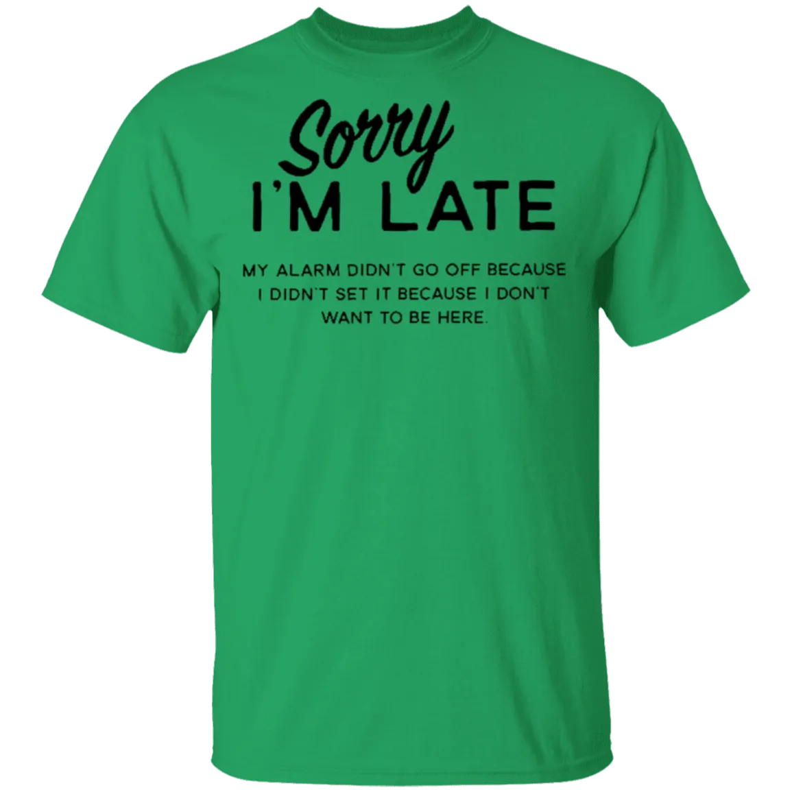 Sorry I'm Late T-Shirt