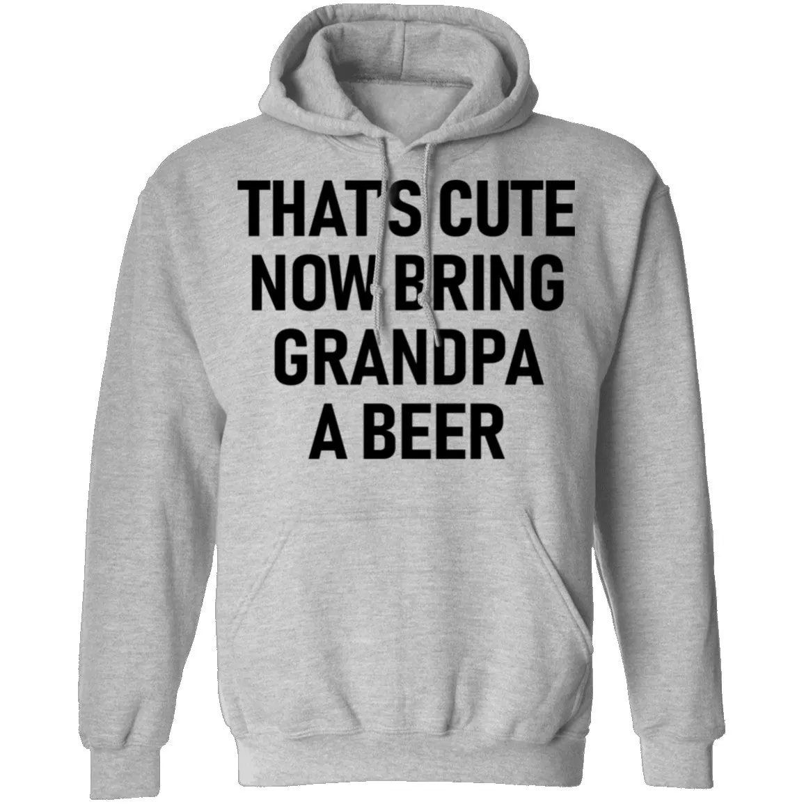 That's Cute Now Bring Grandpa A Beer T-Shirt