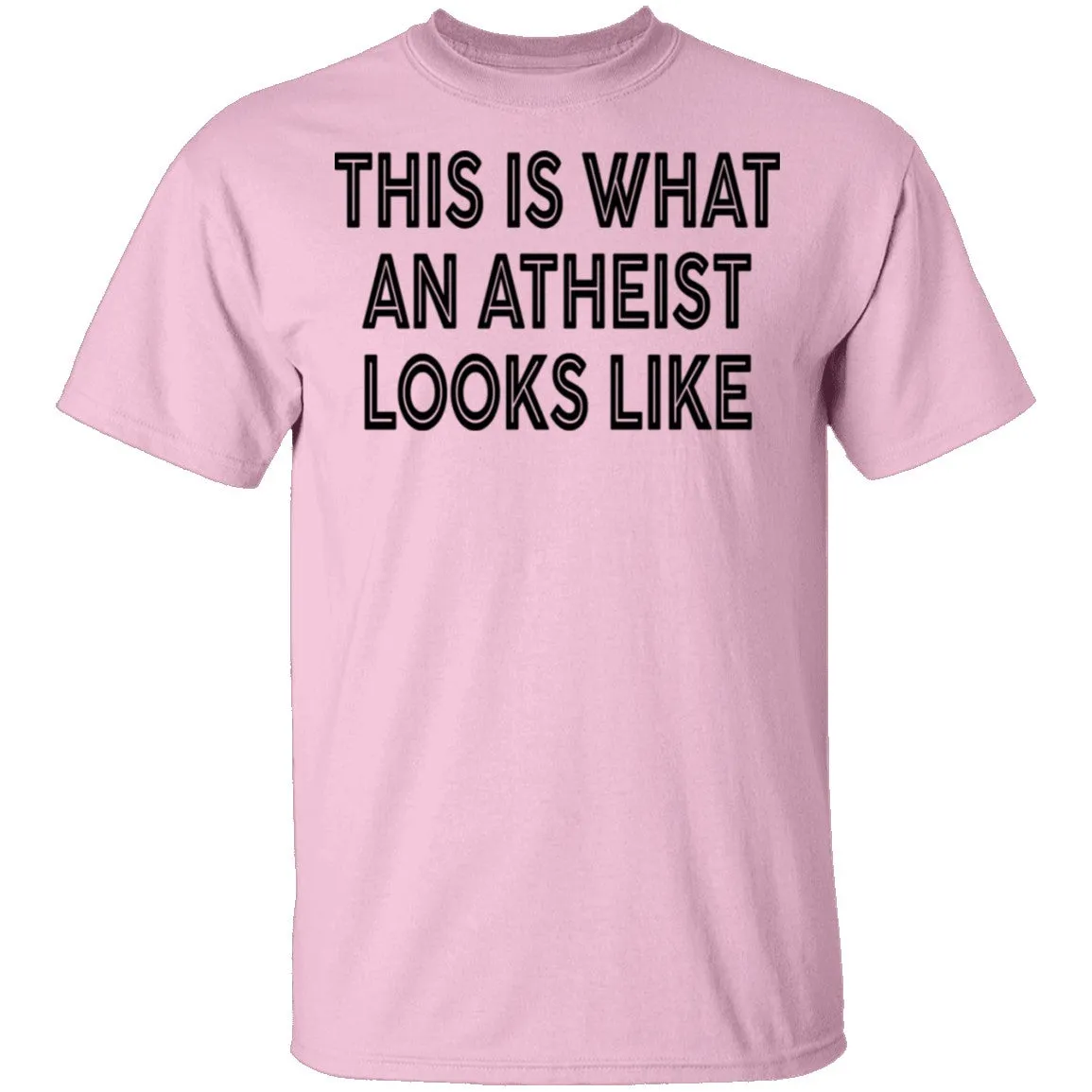 This Is What An Atheist Looks Like T-Shirt
