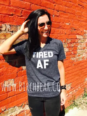 Tired AF Shirt - Funny T Shirt - Tired Shirt - Funny Mom Shirt - Funny Shirts - Tired T Shirt - Tired AF Unisex Tri-Blend V- Neck T Shirt