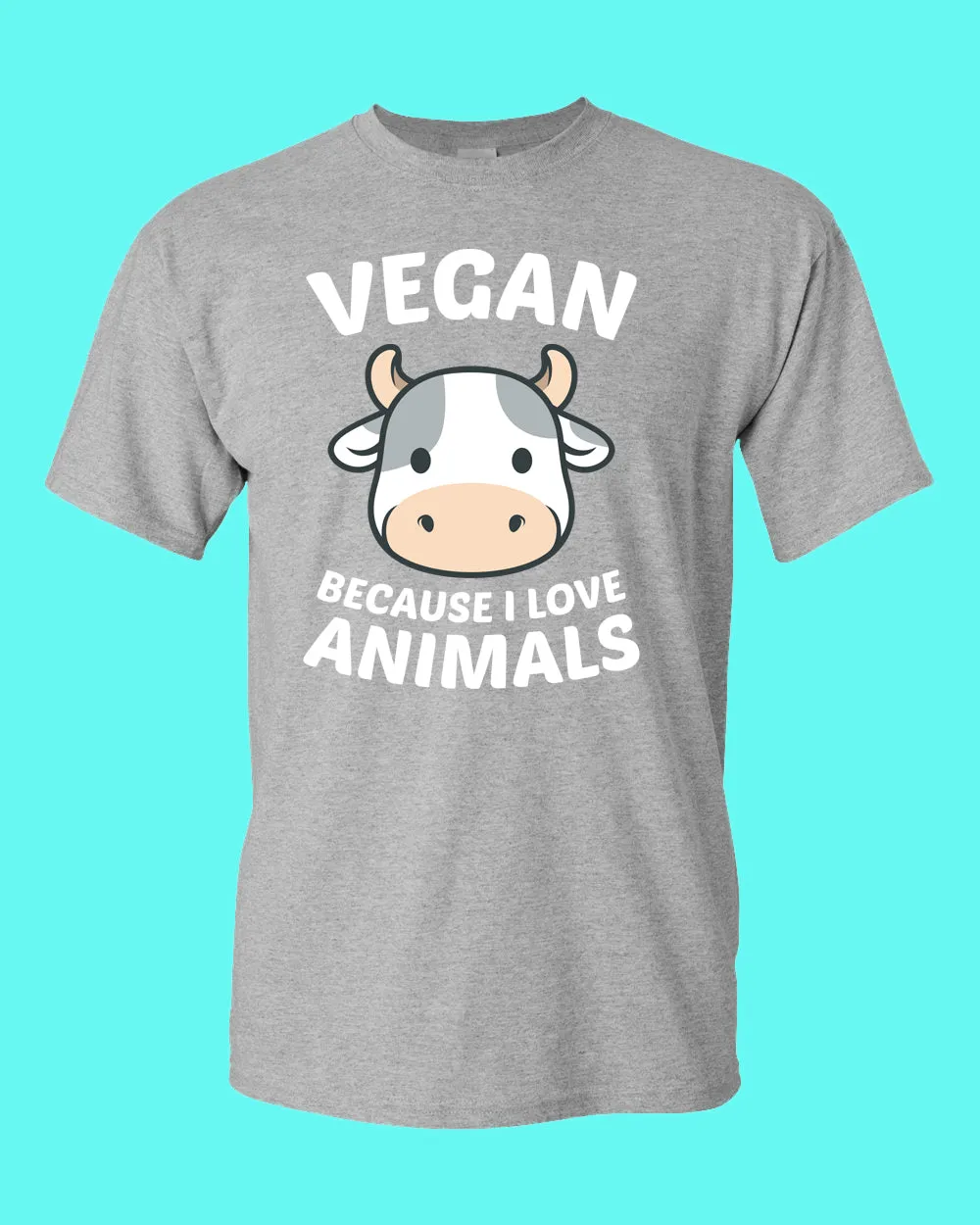 Vegan because I Love Animals T-shirt, Vegetarian T-shirt