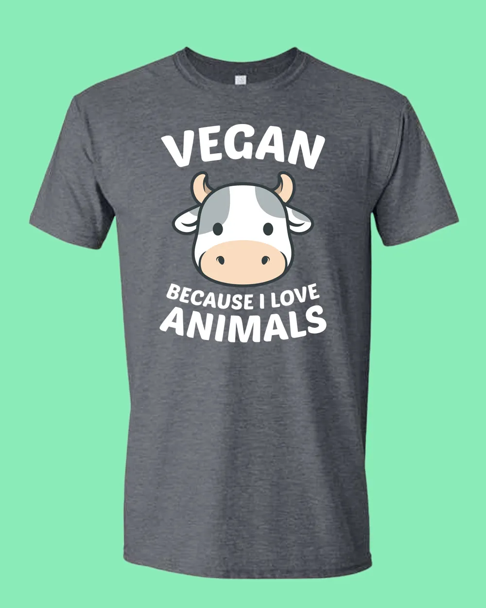 Vegan because I Love Animals T-shirt, Vegetarian T-shirt