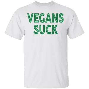 Vegans Suck T-Shirt
