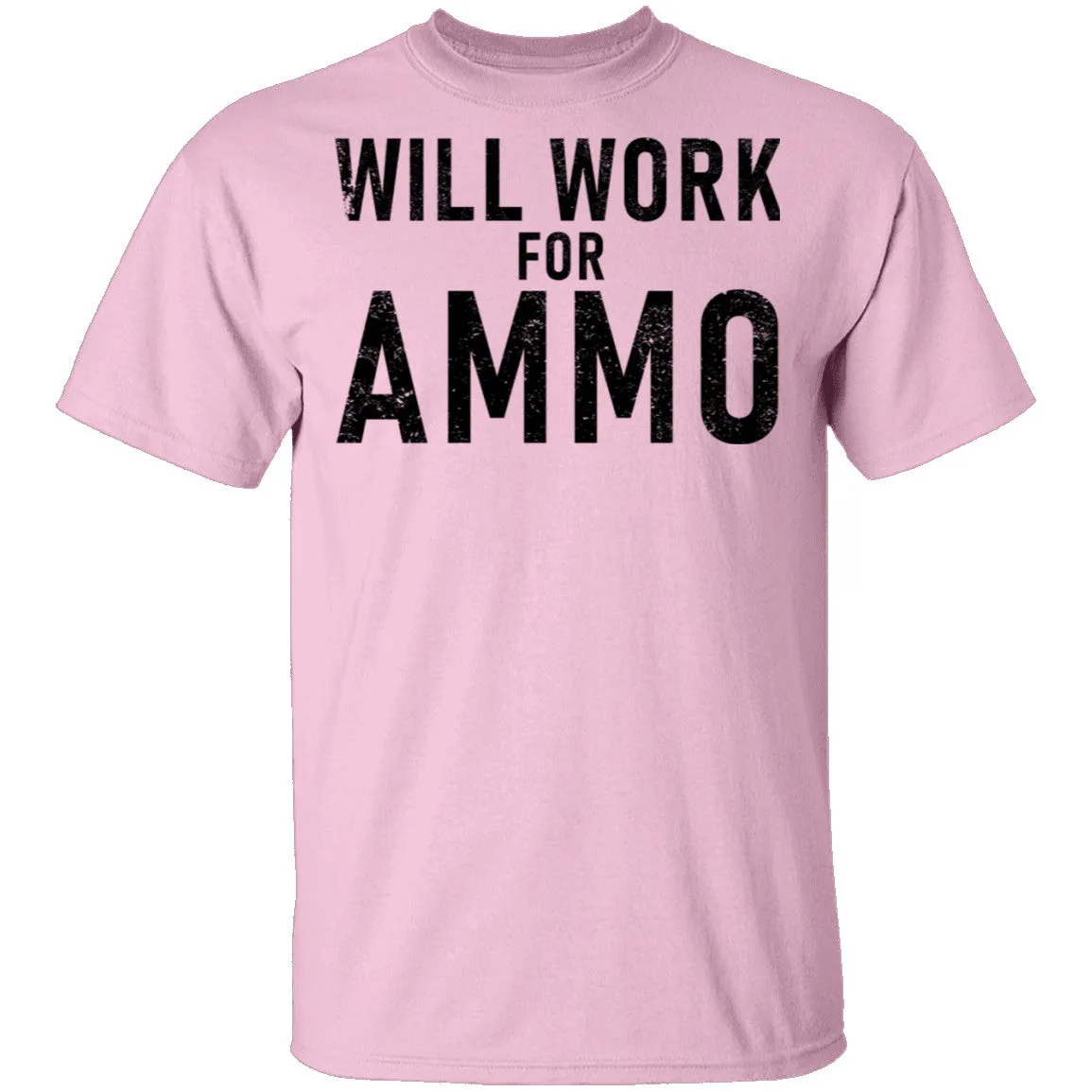 Will Work For Ammo T-Shirt