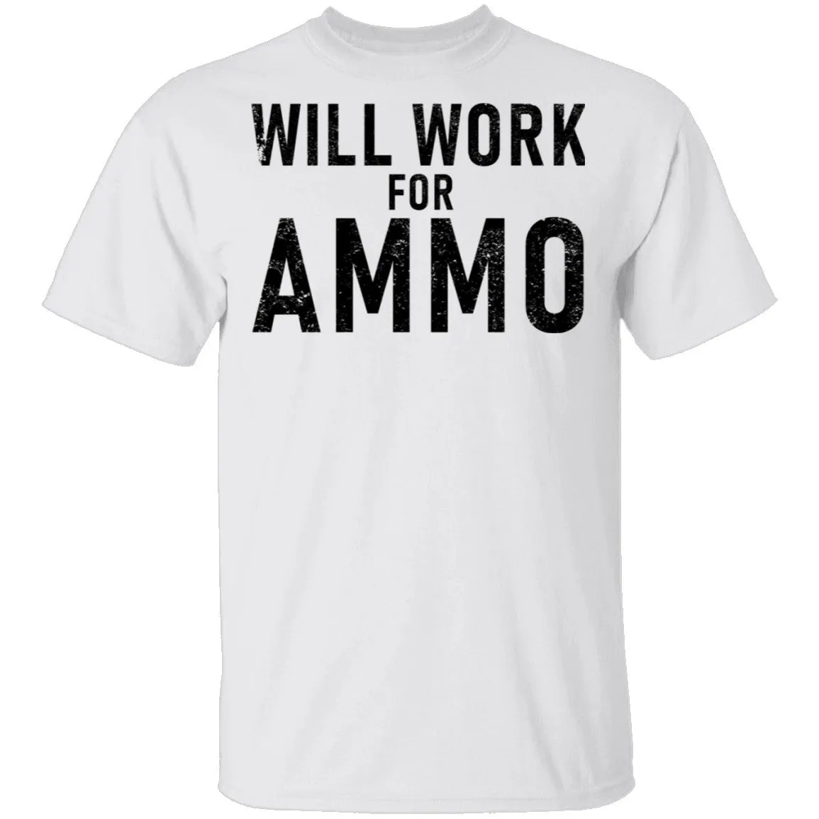 Will Work For Ammo T-Shirt