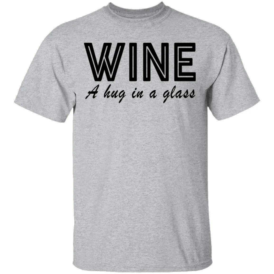 Wine A Hug In A Glass T-Shirt