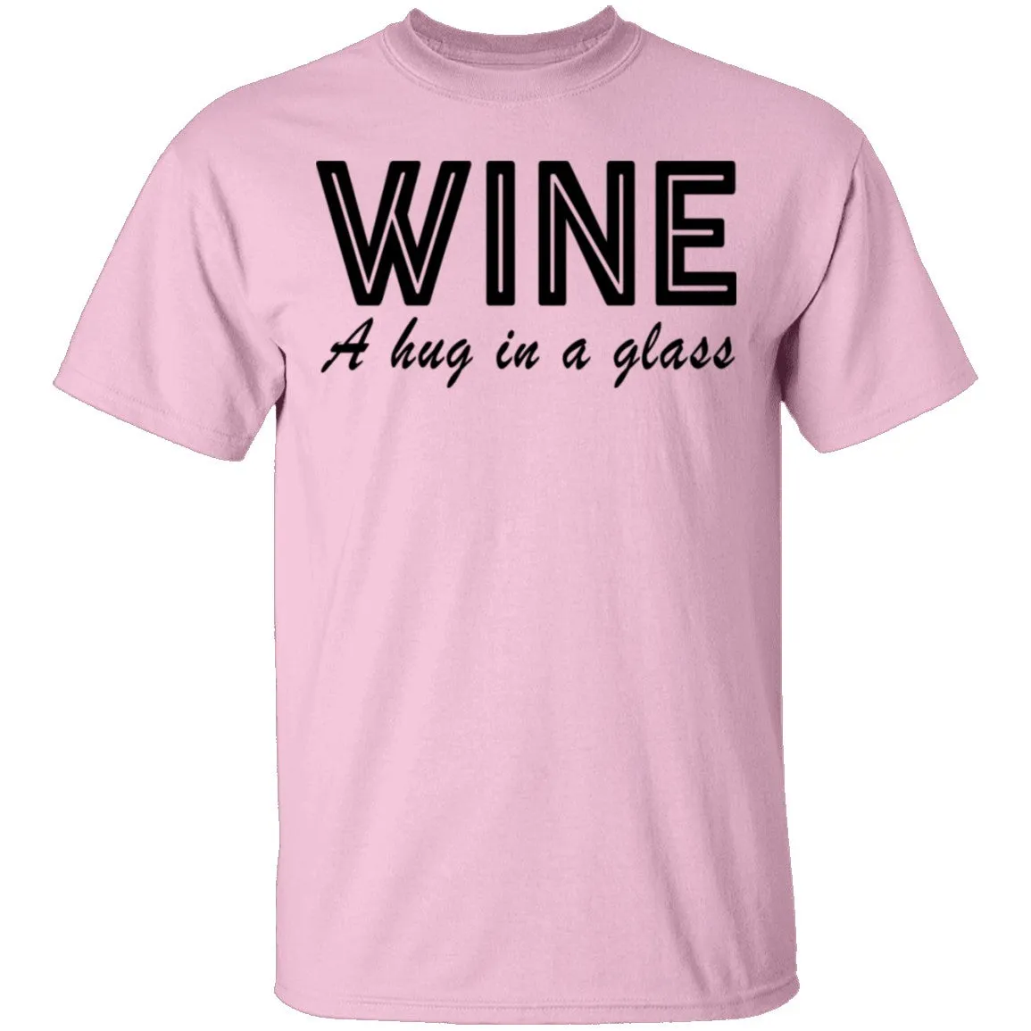 Wine A Hug In A Glass T-Shirt