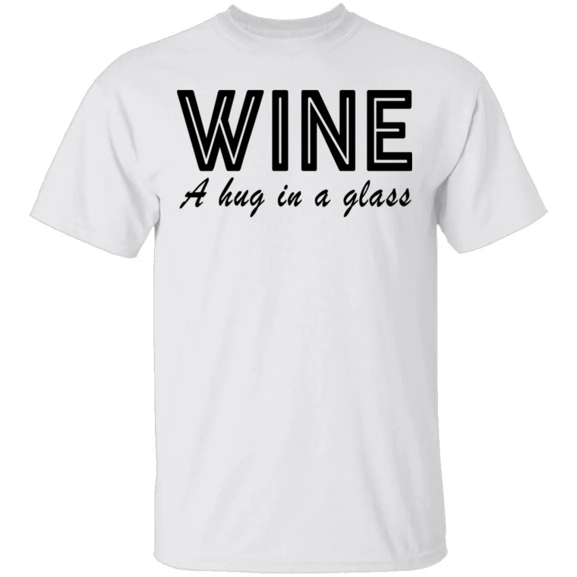 Wine A Hug In A Glass T-Shirt