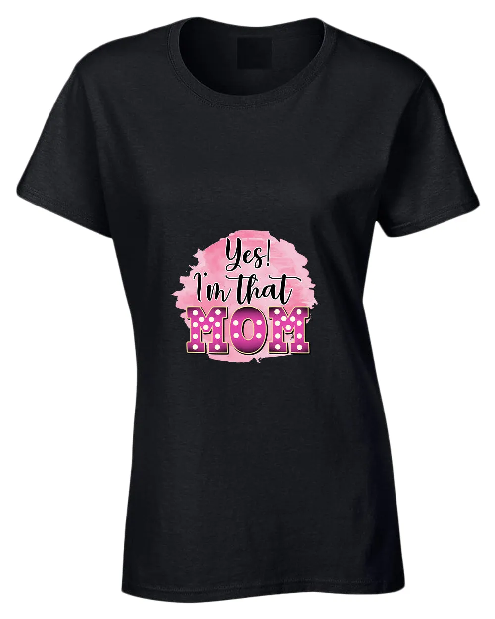 Yes i'm that mom t-shirt