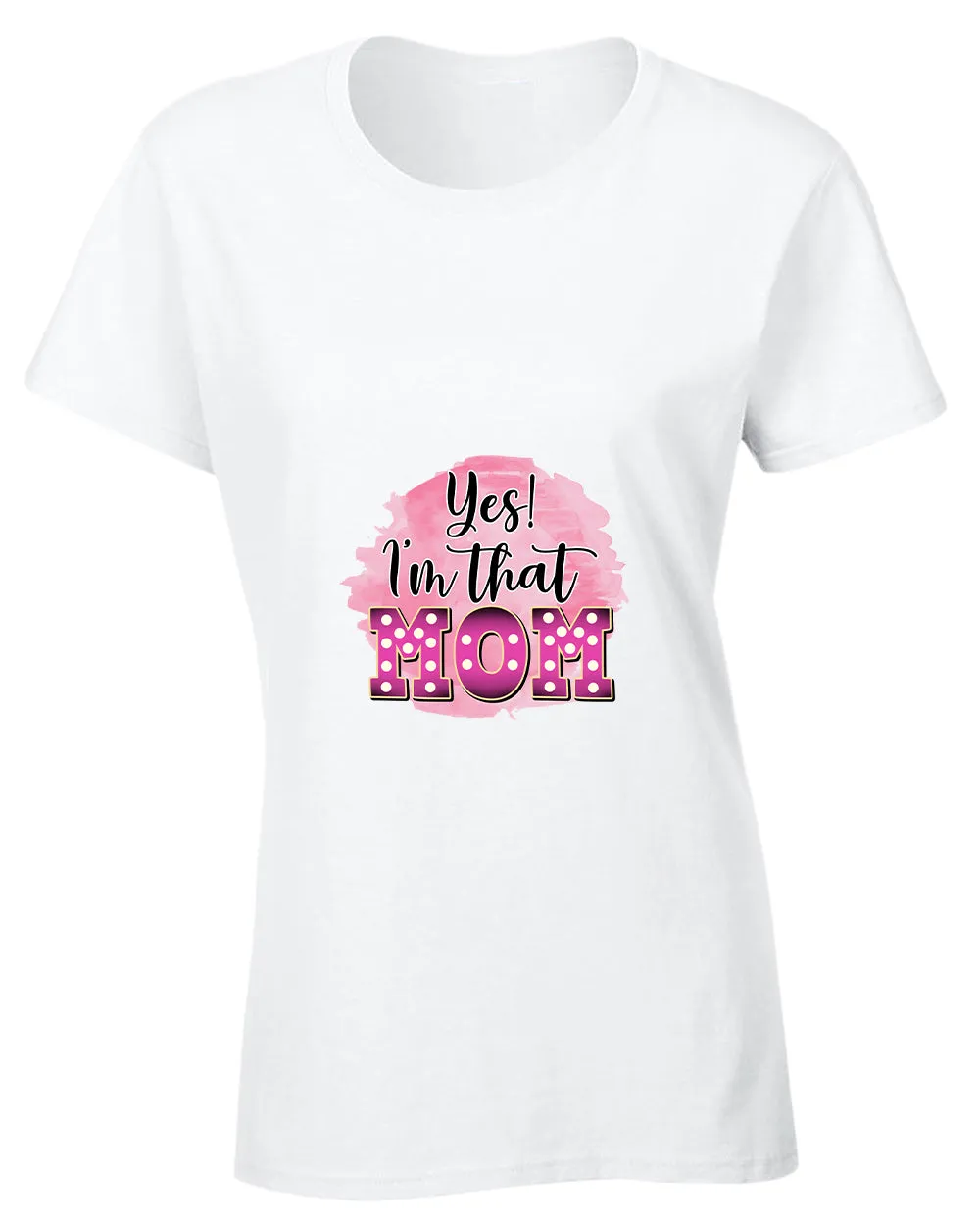 Yes i'm that mom t-shirt