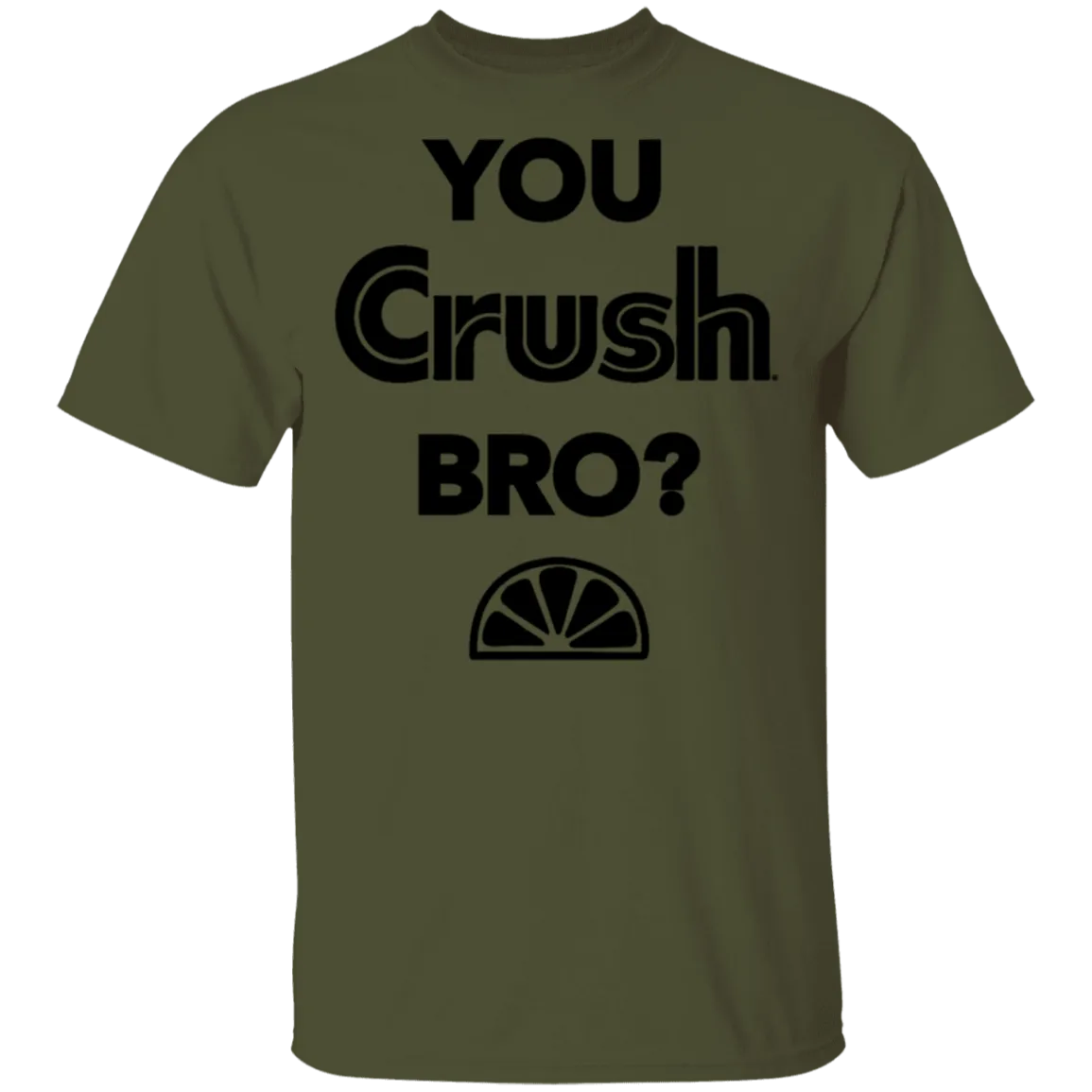 You Crush Bro T-Shirt