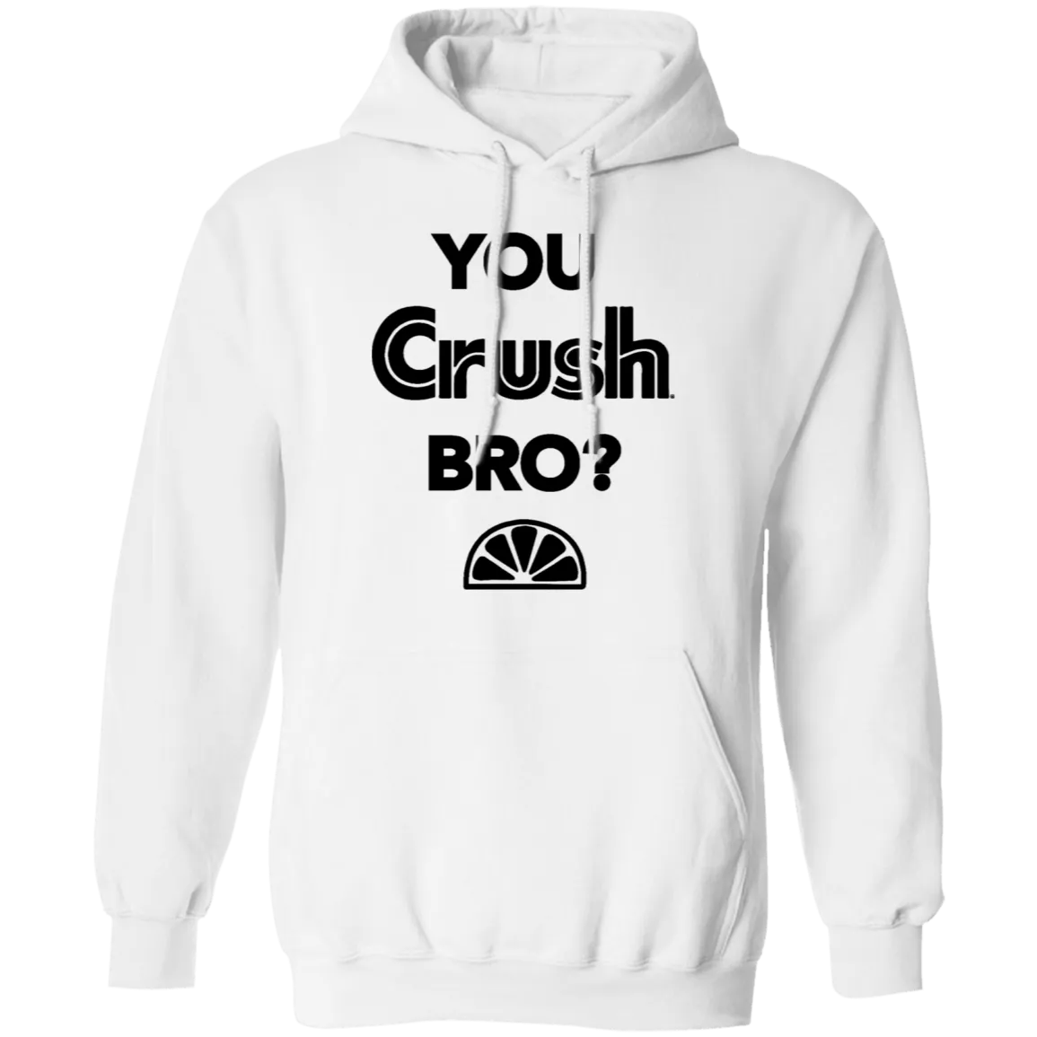 You Crush Bro T-Shirt