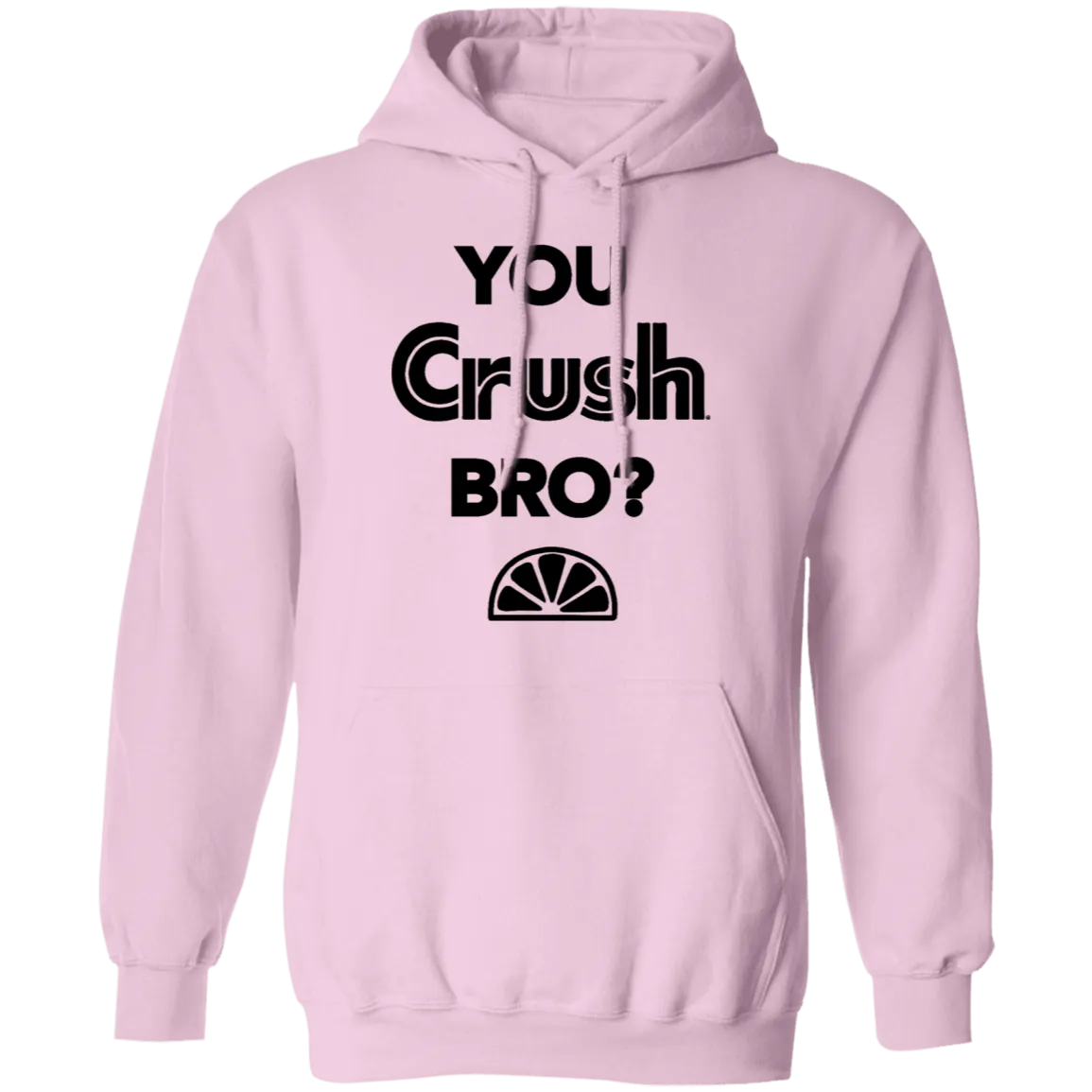 You Crush Bro T-Shirt